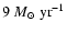 $ 9~M_\odot\;{\rm yr}^{-1}$