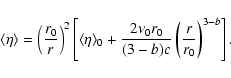 \begin{displaymath}\langle \eta \rangle =
\left( \frac{r_0}{r} \right)^{2} \lef...
...u_0 r_0}{(3-b) c} \left( \frac{r}{r_0} \right)^{3-b} \right].
\end{displaymath}