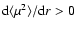 $ {\rm d} \langle \mu^2 \rangle / {\rm d}r > 0 $