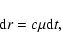 \begin{displaymath}{\rm d}r = c \mu {\rm d}t,
\end{displaymath}