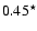$0.45^\star$