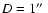 $D=1\hbox{$^{\prime\prime}$ }$