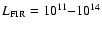 $L_{\rm FIR} = 10^{11}{-}10^{14}$