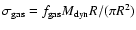 $\sigma_{\rm gas} = f_{\rm gas}M_{\rm dyn}R/(\pi
R^2)$