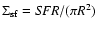 $\Sigma_{\rm sf} = {\it SFR} / (\pi R^2)$