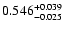 $ 0.546 ^{\rm + 0.039 }_{- 0.025} $