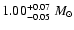 $1.00^{+0.07}_{-0.05}~M_{\odot}$