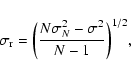 \begin{displaymath}%
\sigma_{\rm r} = \bigg(\frac{N\sigma_N^2 - \sigma^2}{N - 1}\bigg)^{1/2},
\end{displaymath}