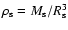 $\rho_{\rm s} = M_{\rm s}/R_{\rm s}^3$