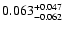 $ 0.063^{\rm + 0.047}_{- 0.062} $