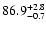 $86.9 ^{\rm +2.8}_{-0.7}$