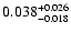 $0.038 ^{\rm + 0.026}_{-0.018}$