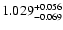 $1.029 ^{\rm +0.056}_{-0.069}$