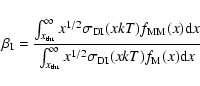 \begin{displaymath}\beta_{{\rm I}}=\frac{\int^{\infty}_{x_{{\rm thr}}}
x^{1/2}\s...
... thr}}}
x^{1/2}\sigma_{{\rm DI}}(xkT) f_{{\rm M}}(x) {\rm d}x}
\end{displaymath}
