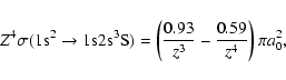 \begin{displaymath}Z^4 \sigma({\rm 1s^2\rightarrow 1s2s^3S})=
\left(\frac{0.93}{z^3}-\frac{0.59}{z^4}\right) \pi a^2_{0},
\end{displaymath}