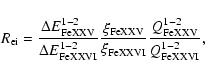\begin{displaymath}R_{{{\rm ei}}}=\frac{\Delta E^{1-2}_{{\rm FeXXV}}}{\Delta
E^{...
...XVI}}
}\frac{Q^{1-2}_{{\rm FeXXV}}}{Q^{1-2}_{{\rm FeXXVI}} } ,
\end{displaymath}