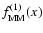 $f^{(1)}_{\rm MM}(x)$