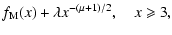 $\displaystyle f_{{\rm M}}(x) + \lambda
x^{-(\mu+1)/2}, \ \ \ \ x\geqslant3,$