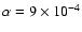 $\alpha=9\times 10^{-4}$