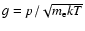 $g=p/\sqrt{m_{{\rm e}}kT}$