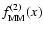 $f^{(2)}_{{\rm MM}}(x)$