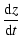$\displaystyle \frac{{\rm d}z}{{\rm d}t}$