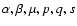 $\alpha,\beta,\mu,p,q,s$