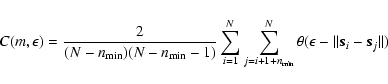 \begin{displaymath}C(m,\epsilon)=\frac{2}{(N-n_{\min})(N-n_{\min}-1)}\sum_{i=1}^...
...^{N}\theta(\epsilon-\vert\vert{\vec s}_i-{\vec s}_j\vert\vert)
\end{displaymath}