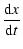 $\displaystyle \frac{{\rm d}x}{{\rm d}t}$