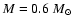 $M=0.6~M_{\odot}$