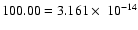 $100.00=3.161\times~10^{-14}$