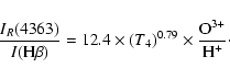 \begin{displaymath}\frac{I_R(4363)}{I({\rm H\beta})}
= 12.4\times(T_4)^{0.79} \times \frac{{\rm O}^{3+}}{{\rm H}^+}\cdot
\end{displaymath}