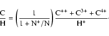 \begin{displaymath}\frac{\rm C}{\rm H} =
\left( \frac{1}{1+{\rm N^{+}}/{\rm N}}...
...)
\frac{{\rm C^{++}}+{\rm C^{3+}}+{\rm C^{4+}}}{\rm H^+}\cdot
\end{displaymath}