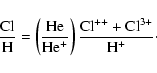 \begin{displaymath}\frac{\rm Cl}{\rm H} =
\left( \frac{{\rm He}}{\rm He^{+}} \right)
\frac{{\rm Cl^{++}}+{\rm Cl^{3+}}}{\rm H^+}\cdot
\end{displaymath}