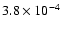 $3.8 \times 10^{-4}$