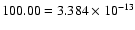 $100.00=3.384\times10^{-13}$