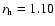 $r_{\rm h} = 1.10$