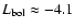 $L_{\rm bol}\approx -4.1$