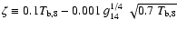 $\zeta\equiv 0.1 T_{\rm b,8} -0.001~g_{14}^{1/4}~\sqrt{0.7 ~ T_{\rm b,8}}$