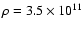 $\rho=3.5 \times 10^{11}$