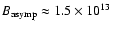 $B_{\rm asymp} \approx 1.5 \times 10^{13}$