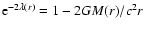 $ {\rm e}^{-2\lambda(r)} = 1 - 2 G M(r)/c^2 r$