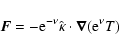 \begin{displaymath}\vec{F} = -{\rm e}^{-\nu} \hat{\kappa} \cdot \vec{\nabla} ({\rm e}^{\nu} T)
\end{displaymath}