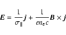 \begin{displaymath}
\vec{E}=\frac{1}{\sigma_\parallel}\vec{j}+\frac{1}{e n_{\rm e} c}\vec{B}\times\vec{j}
\end{displaymath}
