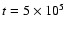 $t=5\times 10^5$