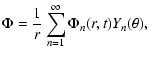 $\displaystyle \Phi = \frac{1}{r} \sum_{n=1}^{\infty} \Phi_{n}(r,t) Y_{n}(\theta),$