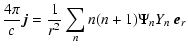 $\displaystyle \frac{4\pi}{c} \vec{j} = \frac{1}{r^2} \sum_{n} n(n+1) \Psi_{n} Y_{n} ~\vec{e}_{r}$
