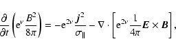 \begin{displaymath}\frac{\partial}{\partial t} \left({\rm e}^{\nu}\frac{B^2}{8 \...
... {\rm e}^{2\nu}\frac{1}{4 \pi} \vec{E} \times \vec{B} \right],
\end{displaymath}