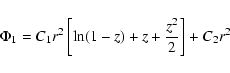 \begin{displaymath}\Phi_1 = C_1 r^2 \left[ \ln(1-z)
+ z + \frac{z^2}{2}\right] + C_2 r^2
\end{displaymath}
