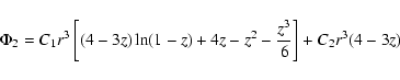 \begin{displaymath}\Phi_2 = C_1 r^3 \left[ (4-3z) \ln(1-z)
+ 4z - {z^2} - \frac{z^3}{6}\right] + C_2 r^3 (4-3z)
\end{displaymath}